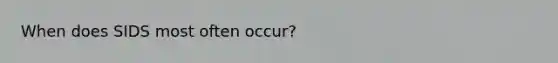 When does SIDS most often occur?