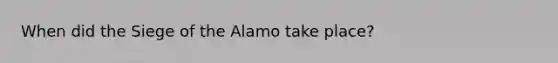 When did the Siege of the Alamo take place?