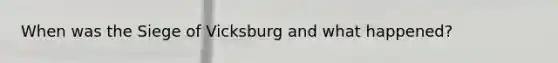 When was the Siege of Vicksburg and what happened?