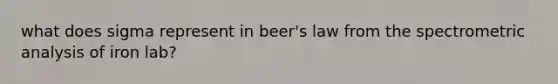 what does sigma represent in beer's law from the spectrometric analysis of iron lab?