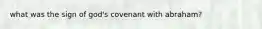 what was the sign of god's covenant with abraham?