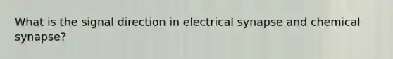 What is the signal direction in electrical synapse and chemical synapse?