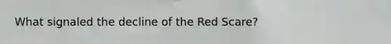 What signaled the decline of the Red Scare?