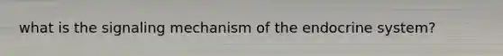 what is the signaling mechanism of the endocrine system?