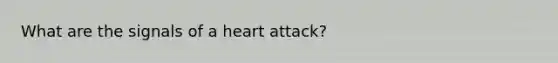 What are the signals of a heart attack?