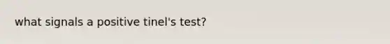 what signals a positive tinel's test?