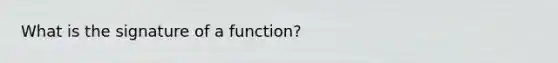 What is the signature of a function?