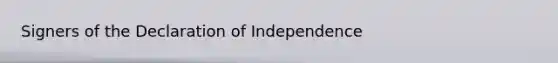 Signers of the Declaration of Independence