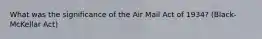 What was the significance of the Air Mail Act of 1934? (Black-McKellar Act)