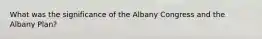 What was the significance of the Albany Congress and the Albany Plan?