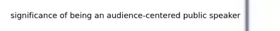 significance of being an audience-centered public speaker