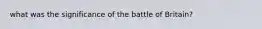 what was the significance of the battle of Britain?