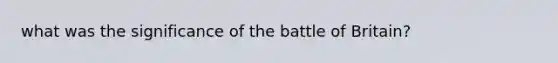 what was the significance of the battle of Britain?