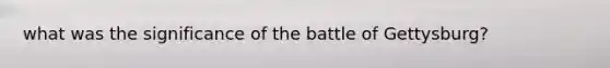 what was the significance of the battle of Gettysburg?