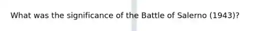 What was the significance of the Battle of Salerno (1943)?