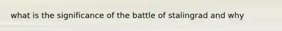 what is the significance of the battle of stalingrad and why