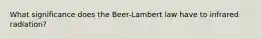 What significance does the Beer-Lambert law have to infrared radiation?