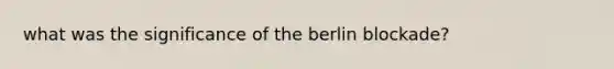 what was the significance of the berlin blockade?