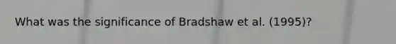 What was the significance of Bradshaw et al. (1995)?