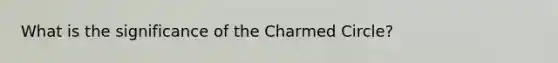 What is the significance of the Charmed Circle?