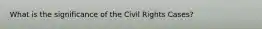 What is the significance of the Civil Rights Cases?