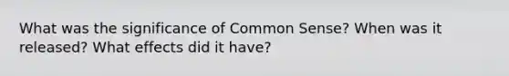 What was the significance of Common Sense? When was it released? What effects did it have?