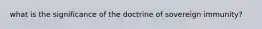 what is the significance of the doctrine of sovereign immunity?