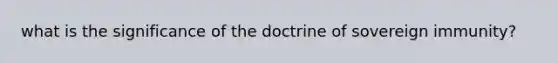 what is the significance of the doctrine of sovereign immunity?