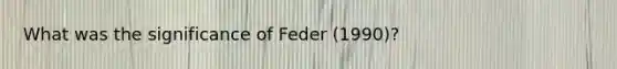 What was the significance of Feder (1990)?