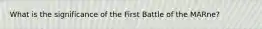 What is the significance of the First Battle of the MARne?