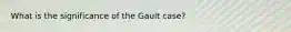 What is the significance of the Gault case?