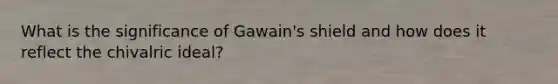 What is the significance of Gawain's shield and how does it reflect the chivalric ideal?