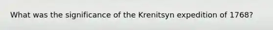 What was the significance of the Krenitsyn expedition of 1768?