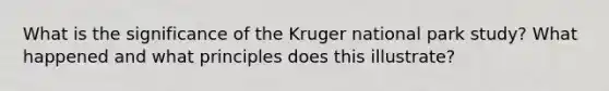 What is the significance of the Kruger national park study? What happened and what principles does this illustrate?