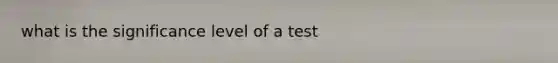 what is the significance level of a test