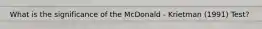 What is the significance of the McDonald - Krietman (1991) Test?