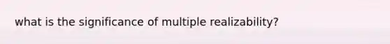 what is the significance of multiple realizability?