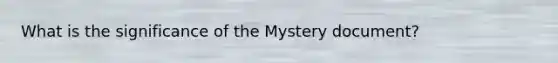 What is the significance of the Mystery document?