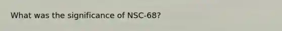 What was the significance of NSC-68?