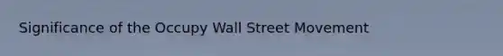 Significance of the Occupy Wall Street Movement