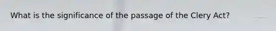 What is the significance of the passage of the Clery Act?