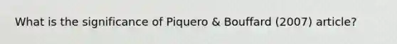 What is the significance of Piquero & Bouffard (2007) article?