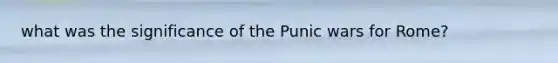 what was the significance of the Punic wars for Rome?