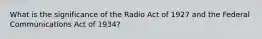 What is the significance of the Radio Act of 1927 and the Federal Communications Act of 1934?