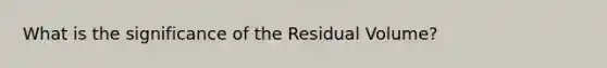 What is the significance of the Residual Volume?