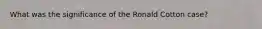 What was the significance of the Ronald Cotton case?