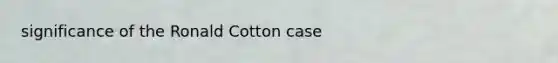 significance of the Ronald Cotton case