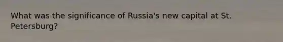 What was the significance of Russia's new capital at St. Petersburg?