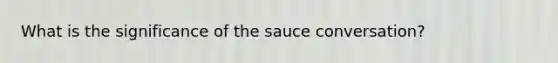 What is the significance of the sauce conversation?