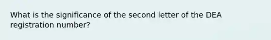 What is the significance of the second letter of the DEA registration number?